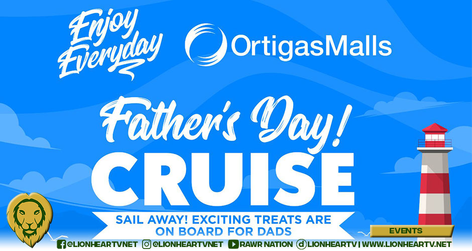 Sail Away on a Father’s Day Cruise at Ortigas Malls from June 14 to 20!