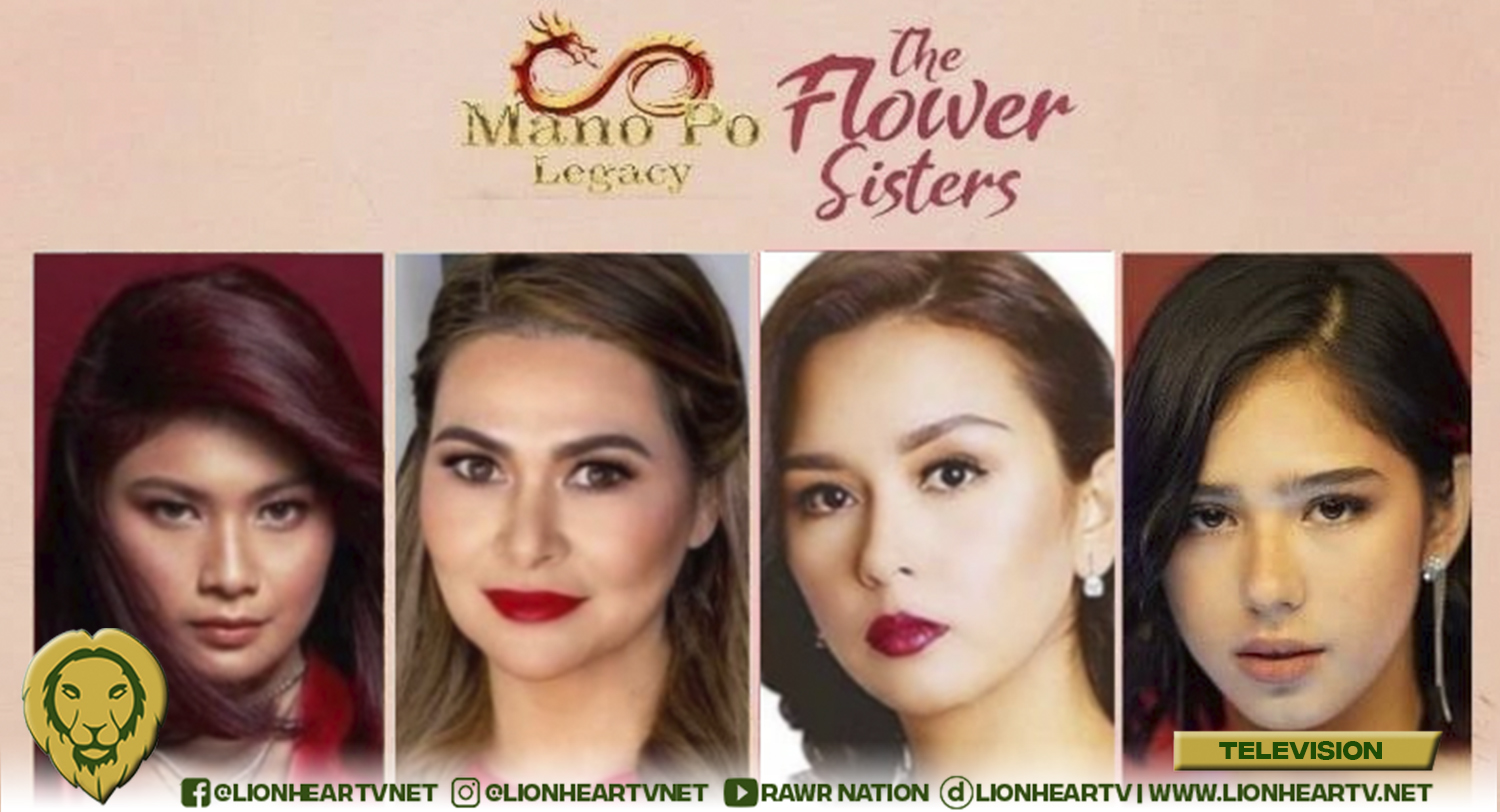 Aiko Melendez, Thea Tolentino, Angel Guardian, and Beauty Gonzalez lead stellar cast of ‘Mano Po Legacy: The Flower Sisters’