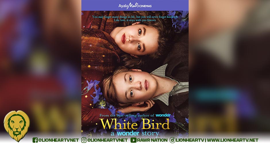Ayala Malls cinemas exclusively brings a highly inspirational movie on kindness “White Bird: A Wonder Story”